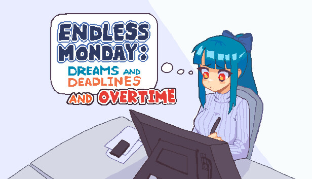 Steam 上的永不结束的星期一：梦想与死线Endless Monday: Dreams and Deadlines