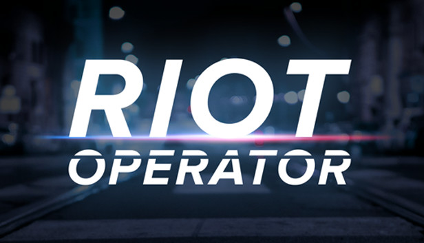 骚乱操作员 Riot Operator|官方中文|解压即撸|
