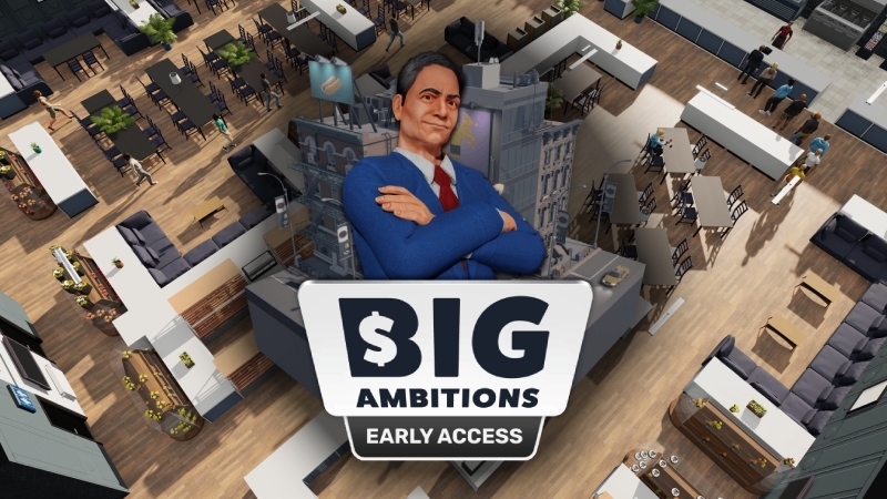 Big Ambitions - "BIG AMBITIONS" IS NOW AVAILABLE ON STEAM EARLY ACCESS! - Steam News