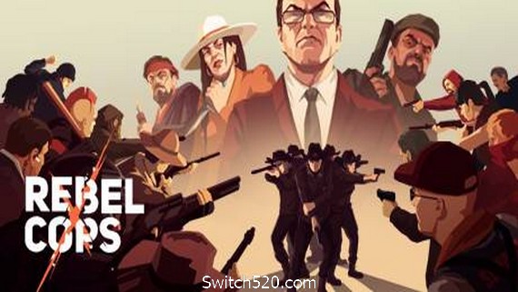 义军/Rebel Cops（v4293220）- Switch520.com