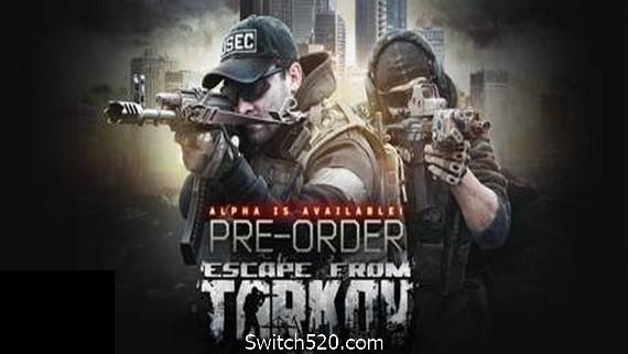 逃离塔科夫/Escape from Tarkov- Switch520.com