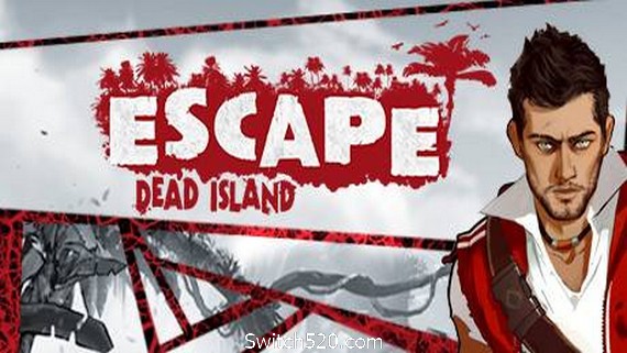 逃离死亡岛/Escape Dead Island- Switch520.com
