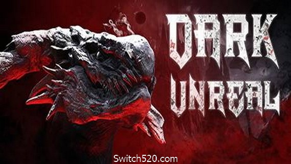 黑暗虚幻/Dark Unreal- Switch520.com