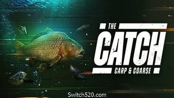 捕获物:鲤鱼和大鱼(The Catch: Carp & Coarse)- Switch520.com