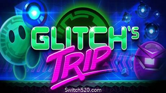 故障之旅/Glitch s Trip- Switch520.com