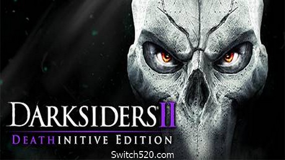 暗黑血统2:死亡终极版/Darksiders II Deathinitive Edition（2号升级档）- Switch520.com