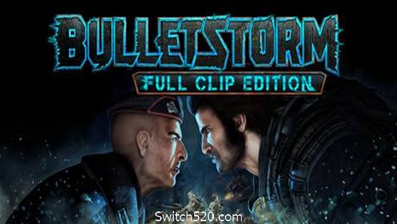子弹风暴/Bulletstorm: Full Clip Edition- Switch520.com