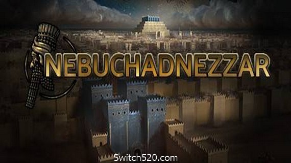 尼布甲尼撒王/Nebuchadnezzar- Switch520.com