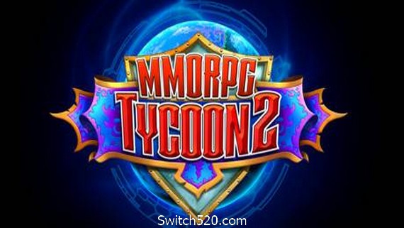 MMORPG大亨2/MMORPG Tycoon 2- Switch520.com