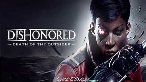 耻辱：界外魔之死/Dishonored: Death of the Outsider- Switch520.com