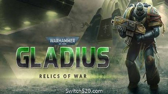 战锤40K：格雷迪厄斯-遗迹之战/Warhammer 40,000: Gladius &ndash; Relics of War（v1.7.5）- Switch520.com