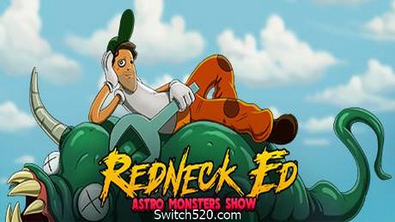 红脖子艾德：太空怪兽秀/Redneck Ed: Astro Monsters Show- Switch520.com
