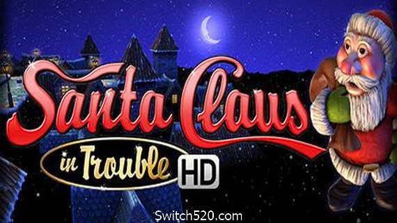 圣诞老人有麻烦HD/Santa Claus in Trouble (HD)- Switch520.com