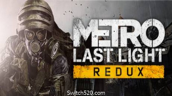 地铁：最后的曙光重置版/Metro: Last Light Redux- Switch520.com
