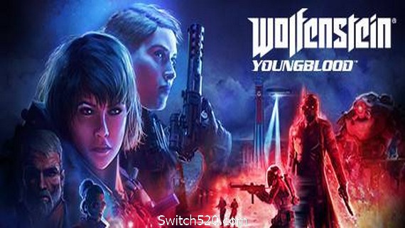 德军总部：新血脉（Wolfenstein: Youngblood）- Switch520.com