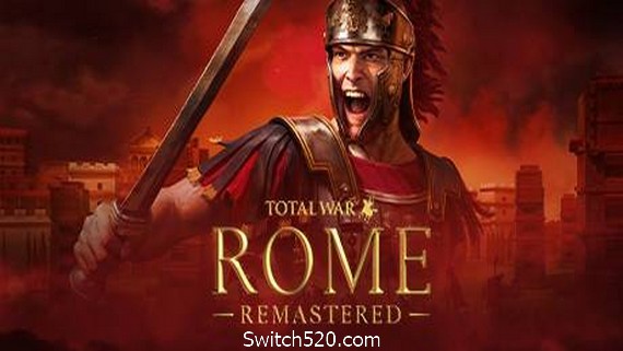 全面战争：罗马/Total War: ROME REMASTERED（高清重制版-集成4K高清包）- Switch520.com