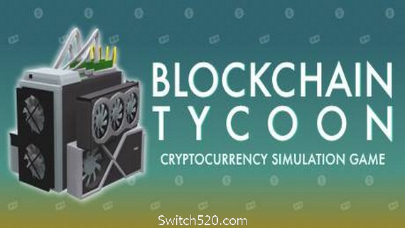 区块链大亨/Blockchain Tycoon- Switch520.com