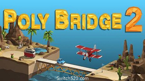 桥梁建造师2/Poly Bridge 2（更新v1.2.5）- Switch520.com