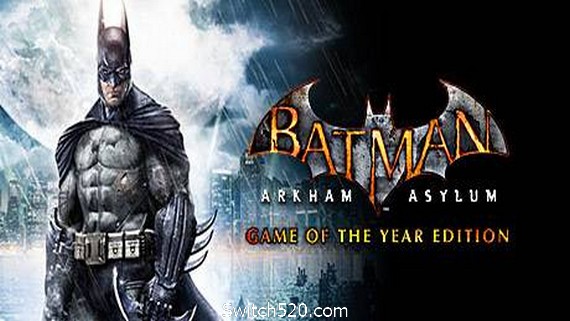 蝙蝠侠之阿卡姆疯人院年度版/Batman: Arkham Asylum Game of the Year Edition- Switch520.com