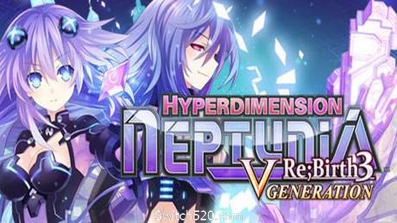 超次元海王星：重生3/Hyperdimension Neptunia Re;Birth3 V Generation- Switch520.com