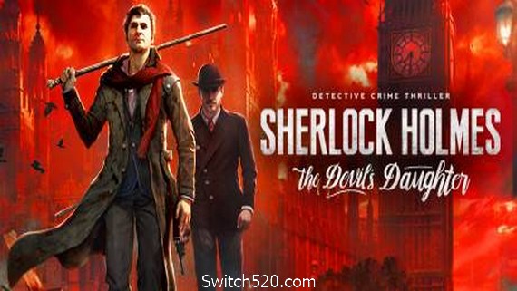 福尔摩斯：恶魔之女/Sherlock Holmes: The Devils Daughter- Switch520.com