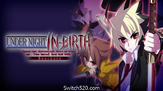 夜下降生Exe:Late/UNDER NIGHT IN-BIRTH Exe:Late（v1459255）- Switch520.com