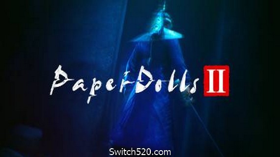 纸人2+1/Paper Dolls：Original（更新V1.10逃出生天+殷家连战）- Switch520.com