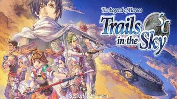 英雄传说：空之轨迹SC/The Legend of Heroes: Trails in the Sky SC- Switch520.com