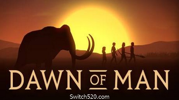 人类黎明/Dawn of Man- Switch520.com